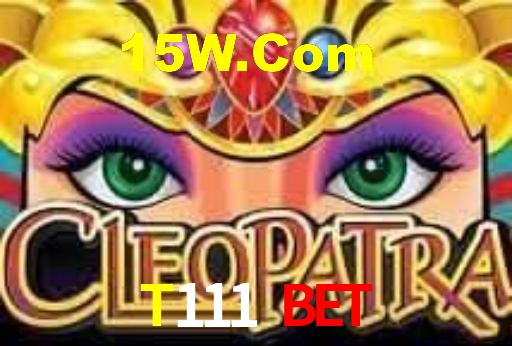 T111 Bet