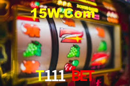 T111 Bet